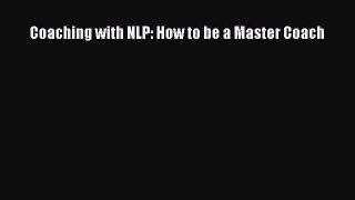 Read Coaching with NLP: How to be a Master Coach PDF Online