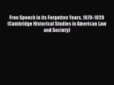 Read Book Free Speech in its Forgotten Years 1870-1920 (Cambridge Historical Studies in American