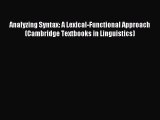 Read Analyzing Syntax: A Lexical-Functional Approach (Cambridge Textbooks in Linguistics) E-Book