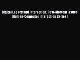 Read Digital Legacy and Interaction: Post-Mortem Issues (Human-Computer Interaction Series)