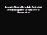 [PDF] Computer Algebra Methods for Equivariant Dynamical Systems (Lecture Notes in Mathematics)