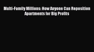 Download Multi-Family Millions: How Anyone Can Reposition Apartments for Big Profits PDF Free