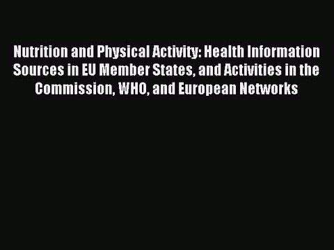 Read Nutrition and Physical Activity: Health Information Sources in EU Member States and Activities