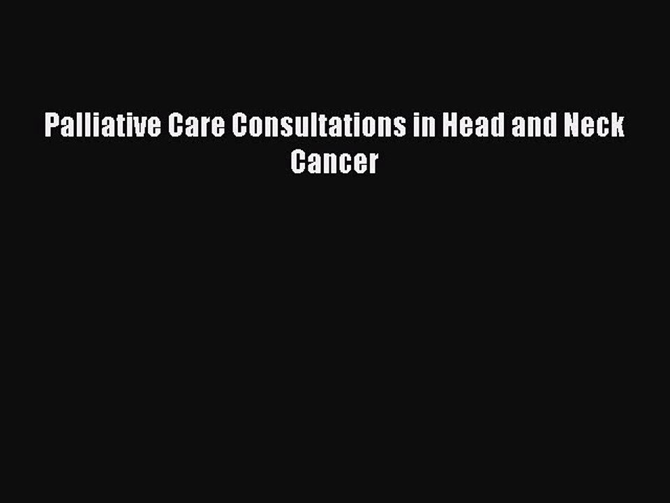 Read Palliative Care Consultations in Head and Neck Cancer Ebook Free