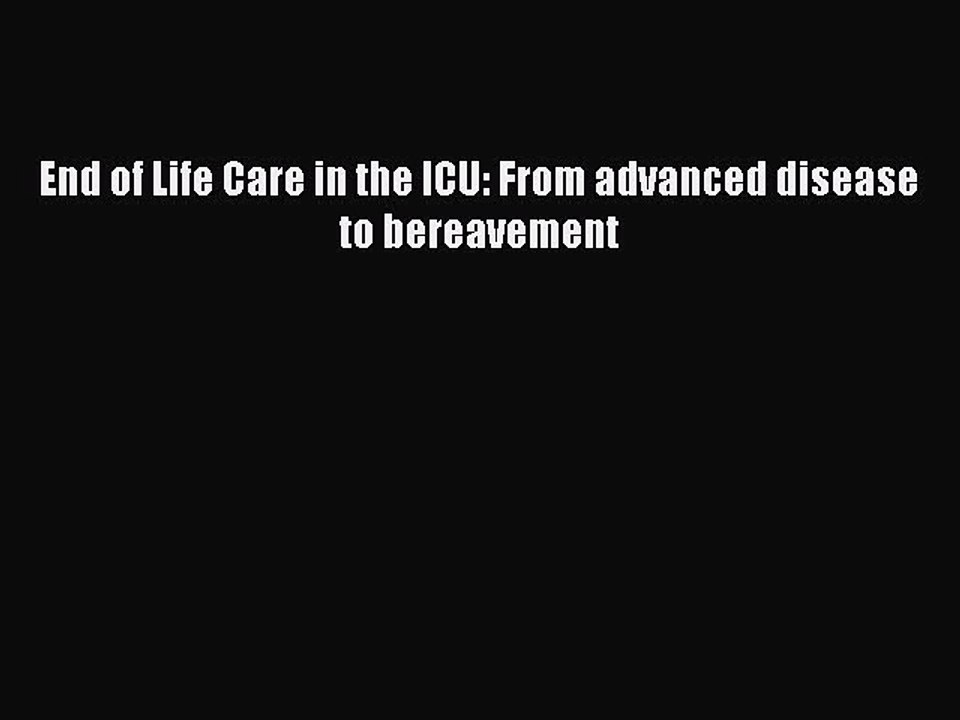 Read End of Life Care in the ICU: From advanced disease to bereavement Ebook Online