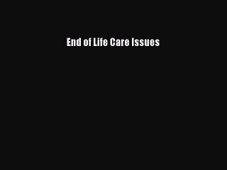 Read End of Life Care Issues Ebook Free