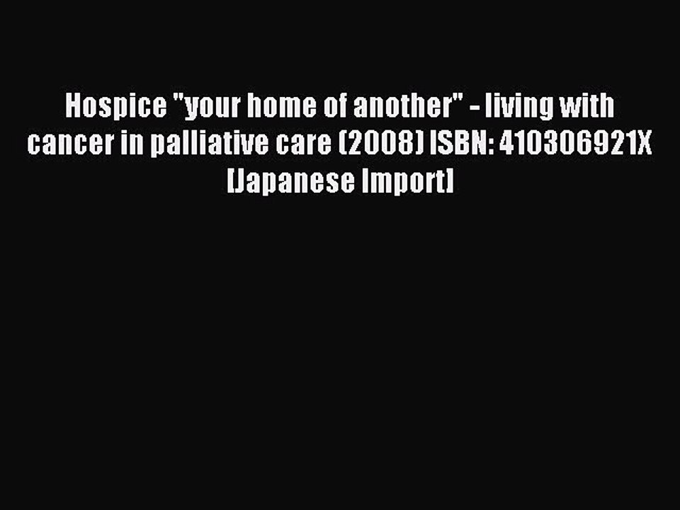 Read Hospice your home of another - living with cancer in palliative care (2008) ISBN: 410306921X