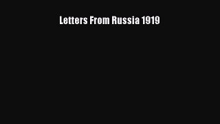Read Letters From Russia 1919 Ebook Free