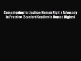 Read Book Campaigning for Justice: Human Rights Advocacy in Practice (Stanford Studies in Human