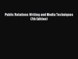 Read Public Relations Writing and Media Techniques (7th Edition) Ebook Free