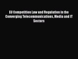 Read EU Competition Law and Regulation in the Converging Telecommunications Media and IT Sectors