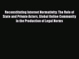Read Reconstituting Internet Normativity: The Role of State and Private Actors Global Online