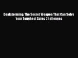 Download Dealstorming: The Secret Weapon That Can Solve Your Toughest Sales Challenges PDF