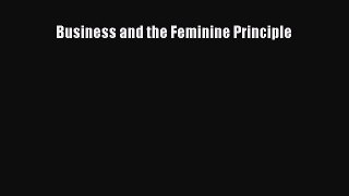 Read Business and the Feminine Principle Ebook Free