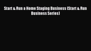 Download Start & Run a Home Staging Business (Start & Run Business Series) Ebook Free
