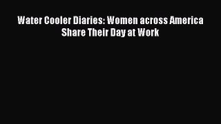 Read Water Cooler Diaries: Women across America Share Their Day at Work PDF Free