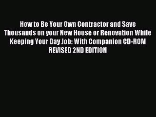 Read How to Be Your Own Contractor and Save Thousands on your New House or Renovation While