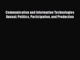 Read Communication and Information Technologies Annual: Politics Participation and Production