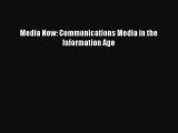 Download Media Now: Communications Media in the Information Age Ebook Online