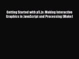 Download Getting Started with p5.js: Making Interactive Graphics in JavaScript and Processing