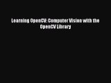 Download Learning OpenCV: Computer Vision with the OpenCV Library PDF Free