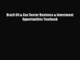 [PDF] Brazil Oil & Gas Sector Business & Investment Opportunities Yearbook Read Online