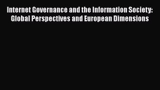 Read Internet Governance and the Information Society: Global Perspectives and European Dimensions