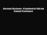 Download Book Electronic Disclosure - A Casebook for Civil and Criminal Practitioners Ebook
