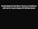 Download Google Adwords That Work: 7 Secrets to Cashing in with the No.1 Search Engine (52