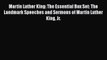 Read Book Martin Luther King: The Essential Box Set: The Landmark Speeches and Sermons of Martin