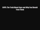 Download Book COPS: The Truth About Cops and Why You Should Trust Them ebook textbooks