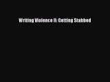 Download Book Writing Violence II: Getting Stabbed PDF Online