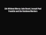 Download Book Life Without Mercy: Jake Beard Joseph Paul Franklin and the Rainbow Murders PDF