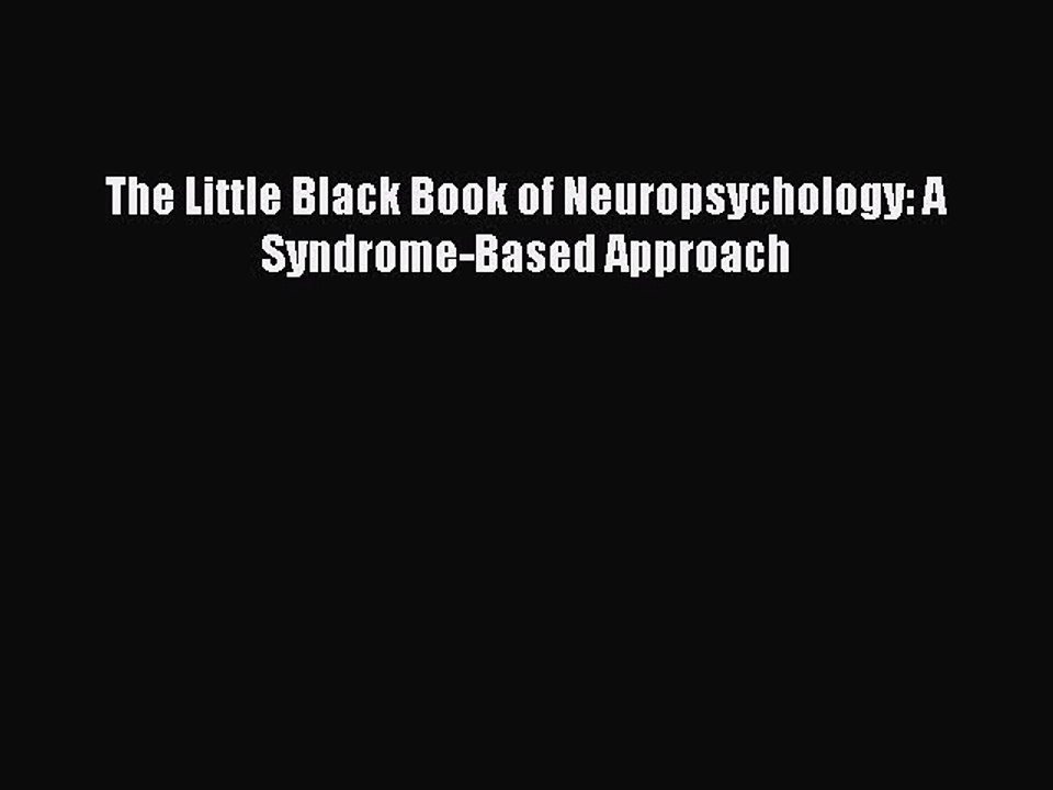 Download The Little Black Book of Neuropsychology: A Syndrome-Based Approach Ebook Online
