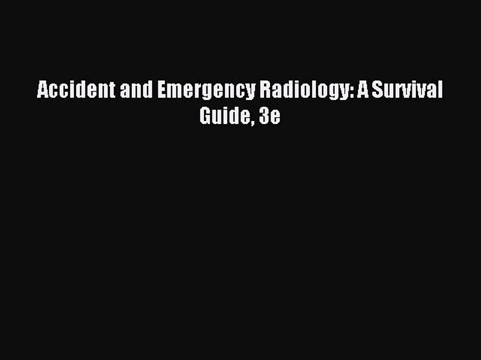 Download Accident and Emergency Radiology: A Survival Guide 3e Ebook Free