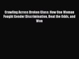 Read Crawling Across Broken Glass: How One Woman Fought Gender Discrimination Beat the Odds