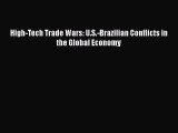 Read High-Tech Trade Wars: U.S.-Brazilian Conflicts in the Global Economy Ebook Online