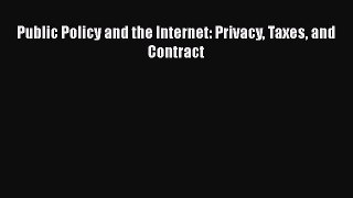 Read Public Policy and the Internet: Privacy Taxes and Contract PDF Online