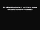 Read Book POLICE (with Review Cards and Printed Access Card) (Available Titles CourseMate)
