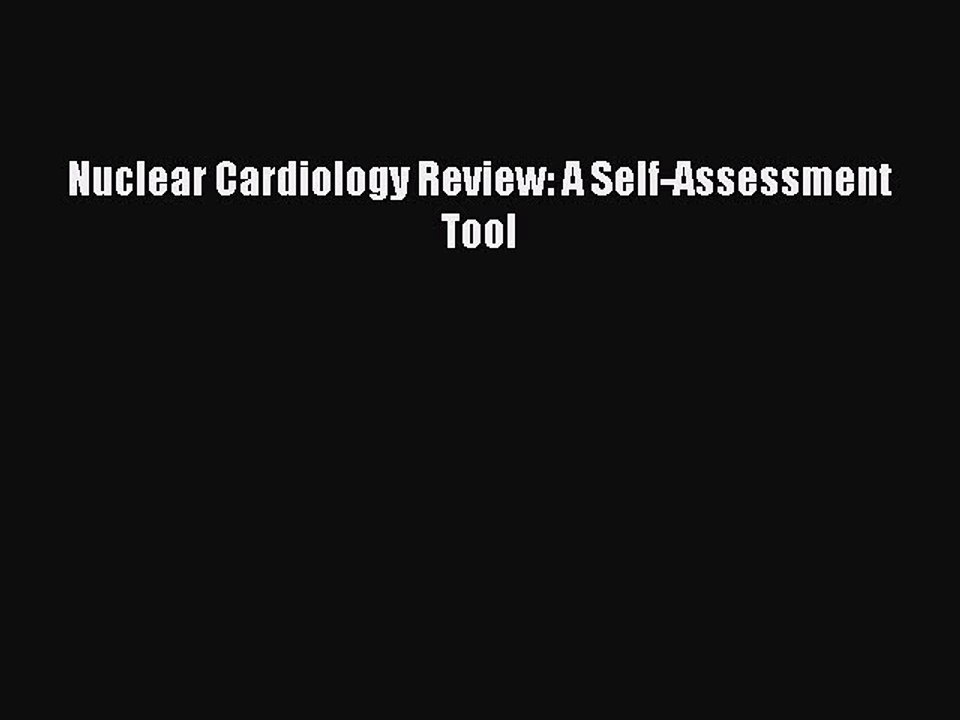 Read Nuclear Cardiology Review: A Self-Assessment Tool PDF Online