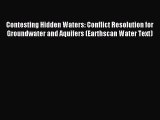 Read Contesting Hidden Waters: Conflict Resolution for Groundwater and Aquifers (Earthscan