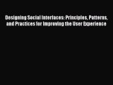 Read Designing Social Interfaces: Principles Patterns and Practices for Improving the User