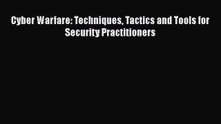 Read Cyber Warfare: Techniques Tactics and Tools for Security Practitioners Ebook Online