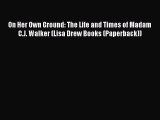 Read On Her Own Ground: The Life and Times of Madam C.J. Walker (Lisa Drew Books (Paperback))