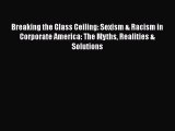 Read Breaking the Glass Ceiling: Sexism & Racism in Corporate America: The Myths Realities