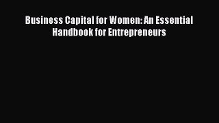 Read Business Capital for Women: An Essential Handbook for Entrepreneurs Ebook Free