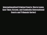 Read Book Internationalized Criminal Courts: Sierra Leone East Timor Kosovo and Cambodia (International