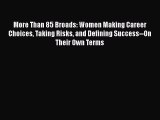 Read More Than 85 Broads: Women Making Career Choices Taking Risks and Defining Success--On