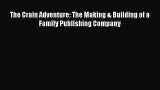 [PDF] The Crain Adventure: The Making & Building of a Family Publishing Company Download Online