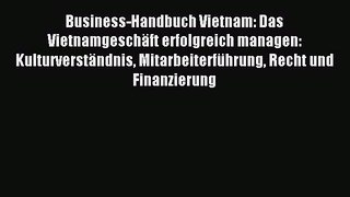 [PDF] Business-Handbuch Vietnam: Das Vietnamgeschäft erfolgreich managen: Kulturverständnis